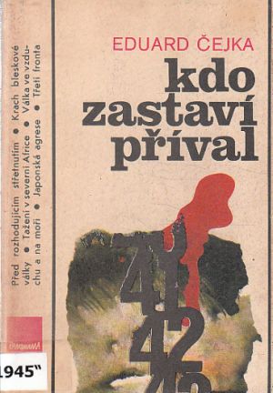 Kdo zastaví příval (Válečná léta 1941-1942) od Eduard Čejka