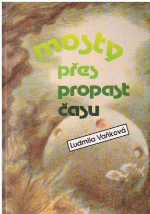 Mosty přes propast času od Ludmila Vaňková