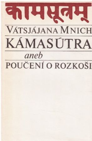 Kámasútra aneb Poučení o rozkoši od Mallanága Vátsjájana.