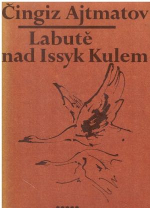 Labutě nad Issyk Kulem od Čingiz Ajtmatov