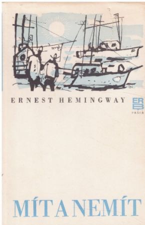 Mít a nemít od Ernest Hemingway