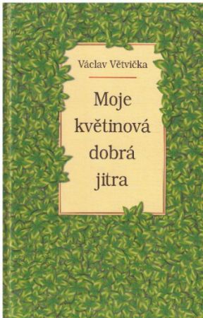 Moje květinová dobrá jitra od Václav Větvička