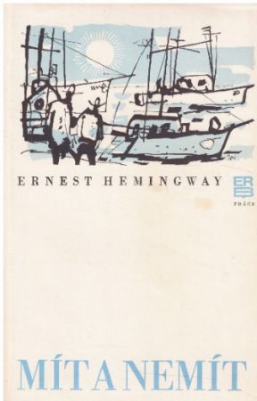 Mít a nemít od Ernest Hemingway