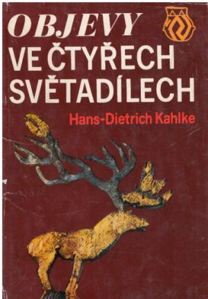 Objevy ve čtyřech světadílech od Hans-Dietrich Kahlke