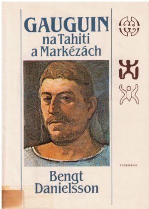 Gauguin na Tahiti a Markézách od Bengt Danielsson