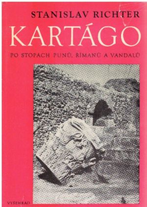 Kartágo: Po stopách Punů, Římanů a Vandalů od Stanislav Richter