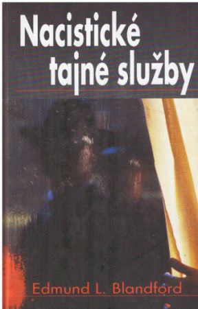 Nacistické tajné služby od Edmund L. Blandford