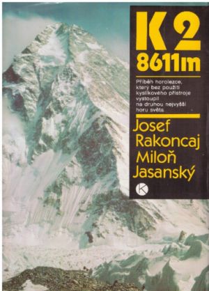 K2 - 8611 m od Josef Rakoncaj, Miloň Jasanský