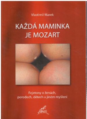 Každá maminka je Mozart od Vlastimil Marek