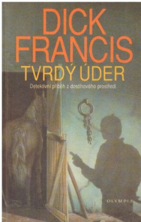 Tvrdý úder od Dick Francis (p)