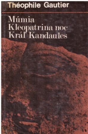 Múmia / Kleopatrina noc / Kráľ Kandaules od Théophile Gautier