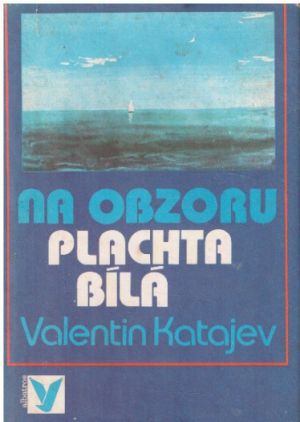 Na obzoru plachta bílá od Valentin Petrovič Katajev