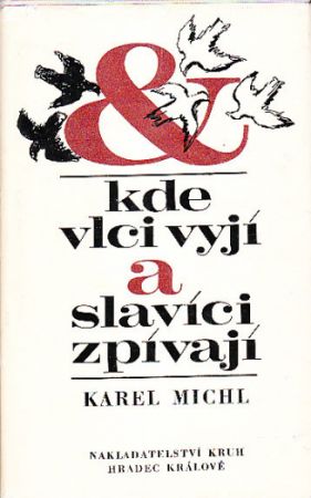 Kde vlci vyjí a slavíci zpívají od Karel Michl