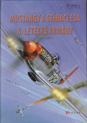 Mustangy a stíhací esa 8. letecké armády od Jerry Scutts. Nová, nečtená kniha.