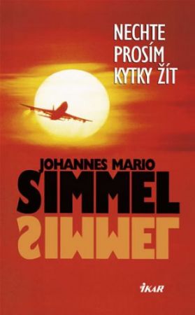 Nechte prosím kytky žít od Johannes Mario Simmel