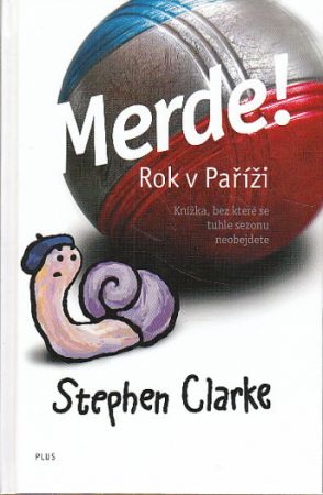 Merde! Rok v Paříži od Stephen Clarke  NOVÁ NEČTENÁ KNIHA.